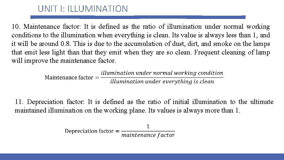 UNIT I: ILLUMINATION 10. Maintenance factor: It is defined as the ratio of illumination