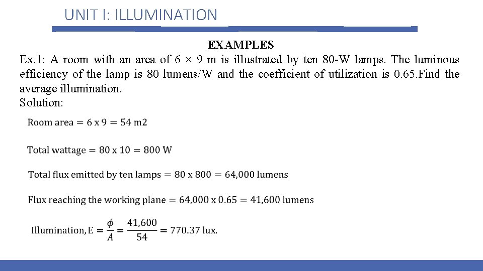 UNIT I: ILLUMINATION EXAMPLES Ex. 1: A room with an area of 6 ×