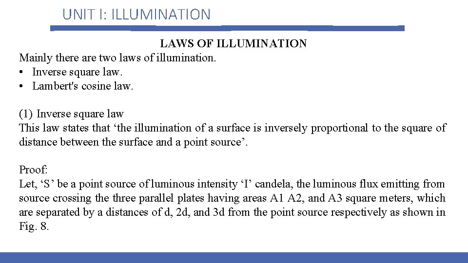 UNIT I: ILLUMINATION LAWS OF ILLUMINATION Mainly there are two laws of illumination. •