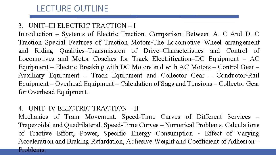 LECTURE OUTLINE 3. UNIT–III ELECTRIC TRACTION – I Introduction – Systems of Electric Traction.