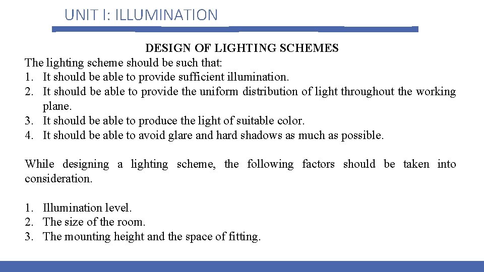 UNIT I: ILLUMINATION DESIGN OF LIGHTING SCHEMES The lighting scheme should be such that: