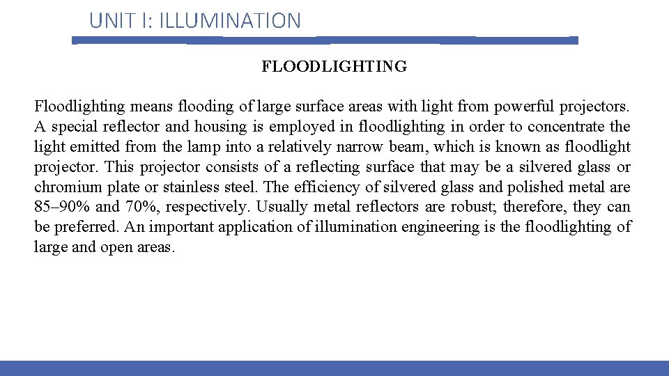 UNIT I: ILLUMINATION FLOODLIGHTING Floodlighting means flooding of large surface areas with light from