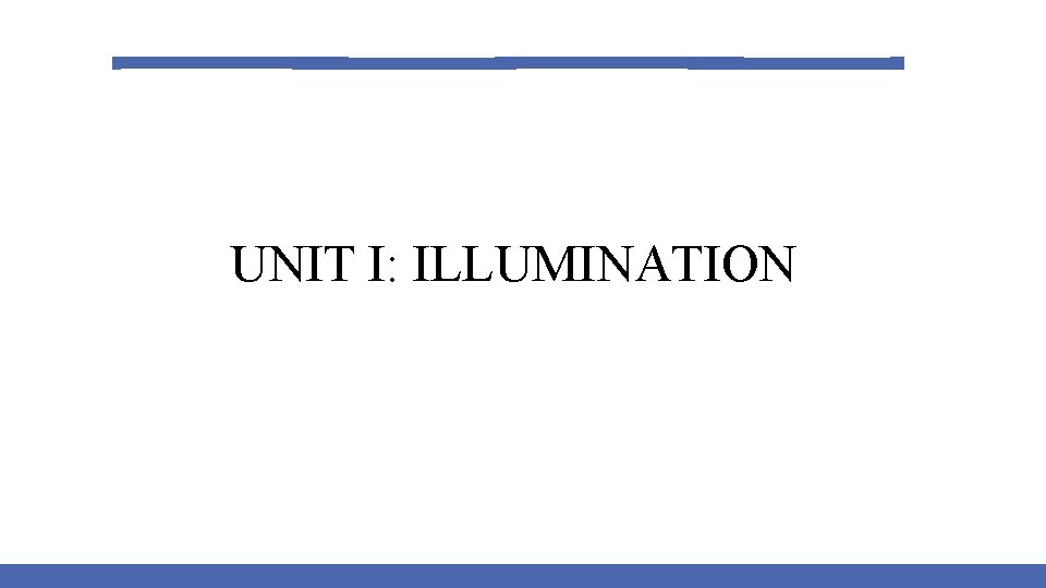 UNIT I: ILLUMINATION 