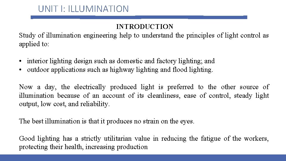 UNIT I: ILLUMINATION INTRODUCTION Study of illumination engineering help to understand the principles of