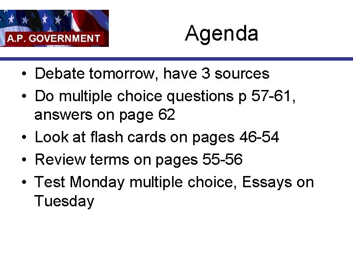 Agenda • Debate tomorrow, have 3 sources • Do multiple choice questions p 57