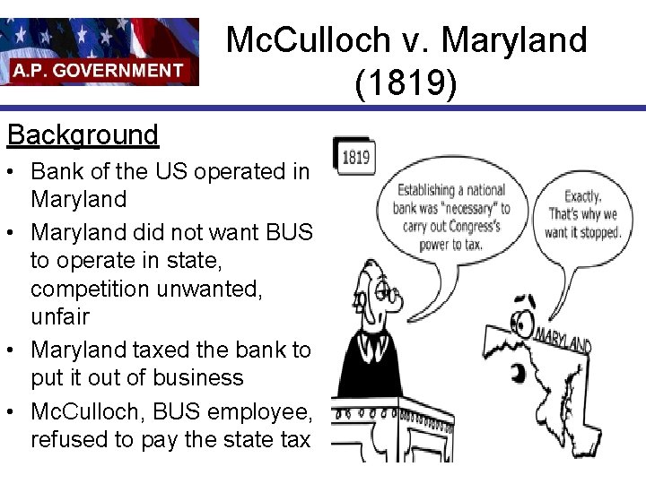 Mc. Culloch v. Maryland (1819) Background • Bank of the US operated in Maryland