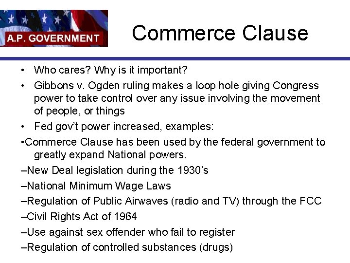 Commerce Clause • Who cares? Why is it important? • Gibbons v. Ogden ruling