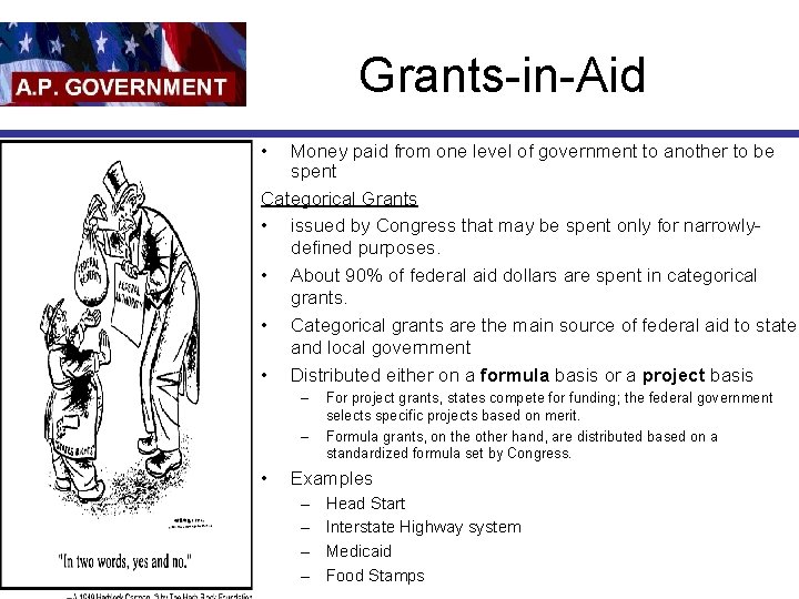 Grants-in-Aid • Money paid from one level of government to another to be spent