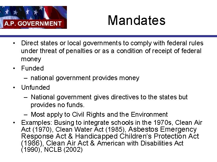 Mandates • Direct states or local governments to comply with federal rules under threat
