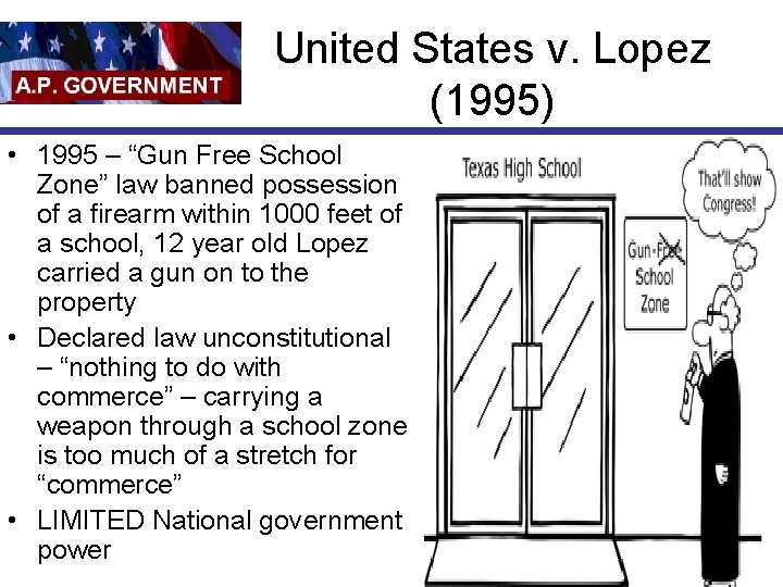 United States v. Lopez (1995) • 1995 – “Gun Free School Zone” law banned