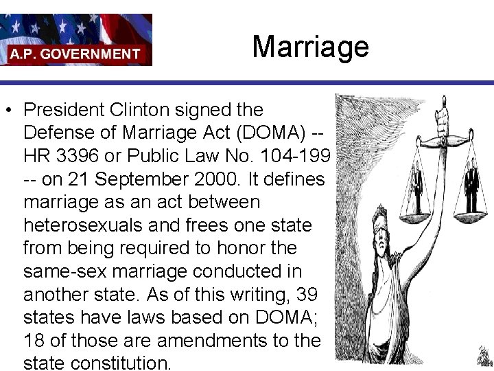 Marriage • President Clinton signed the Defense of Marriage Act (DOMA) -HR 3396 or