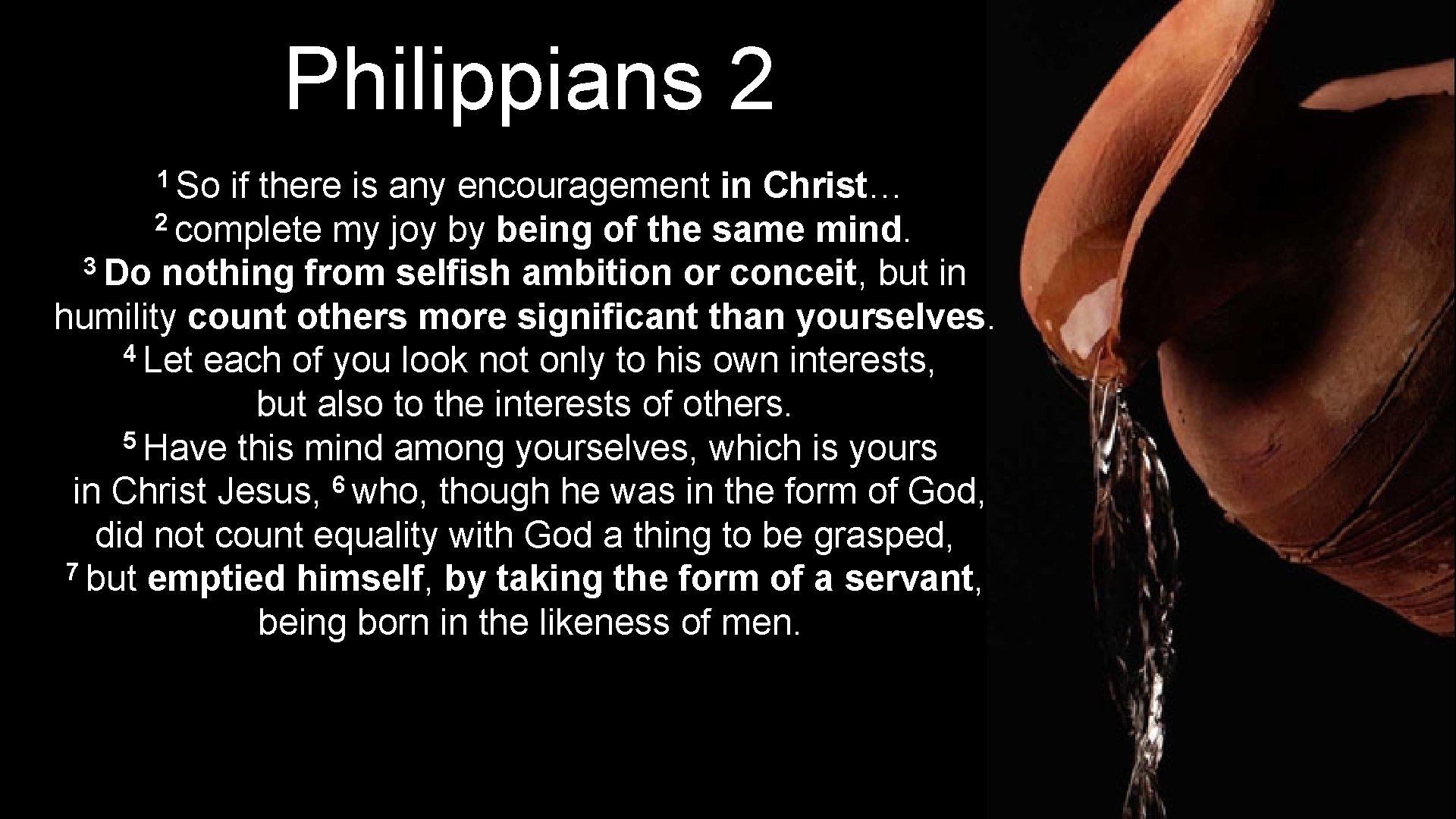 Philippians 2 1 So if there is any encouragement in Christ… 2 complete my