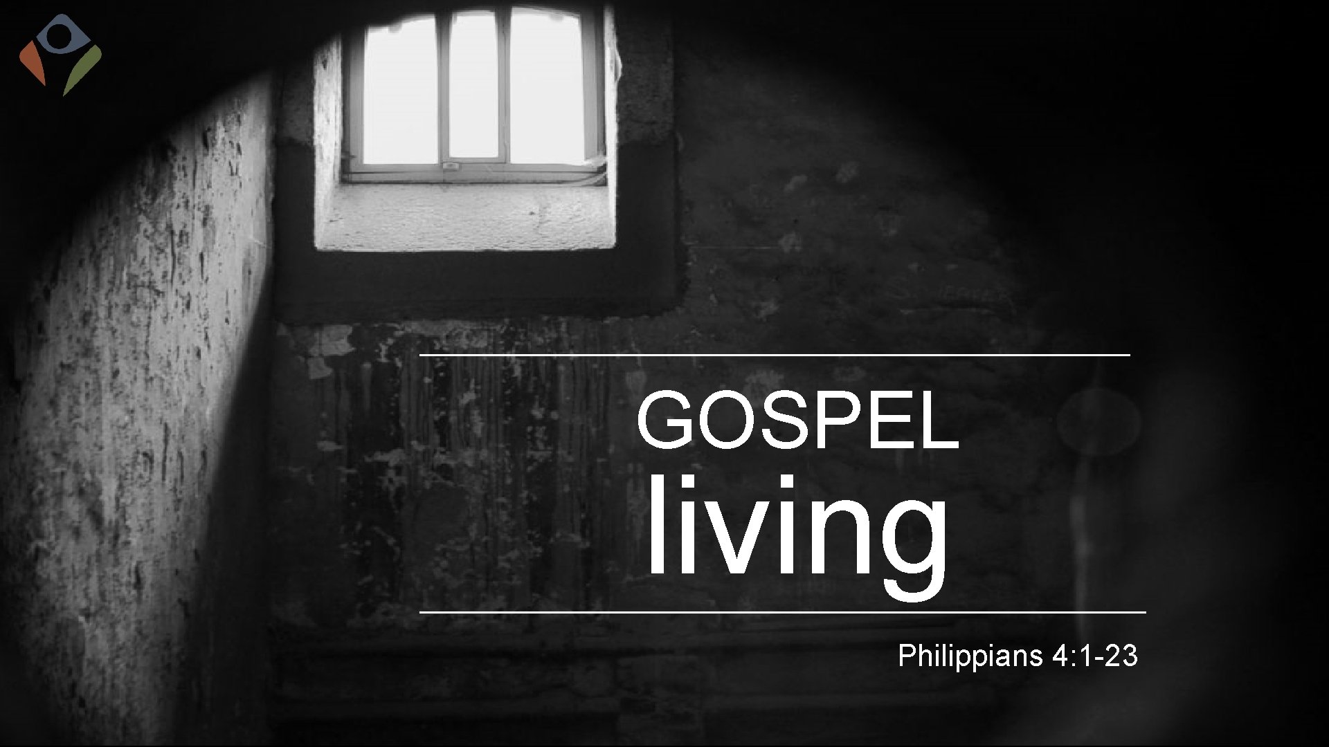 GOSPEL living Philippians 4: 1 -23 