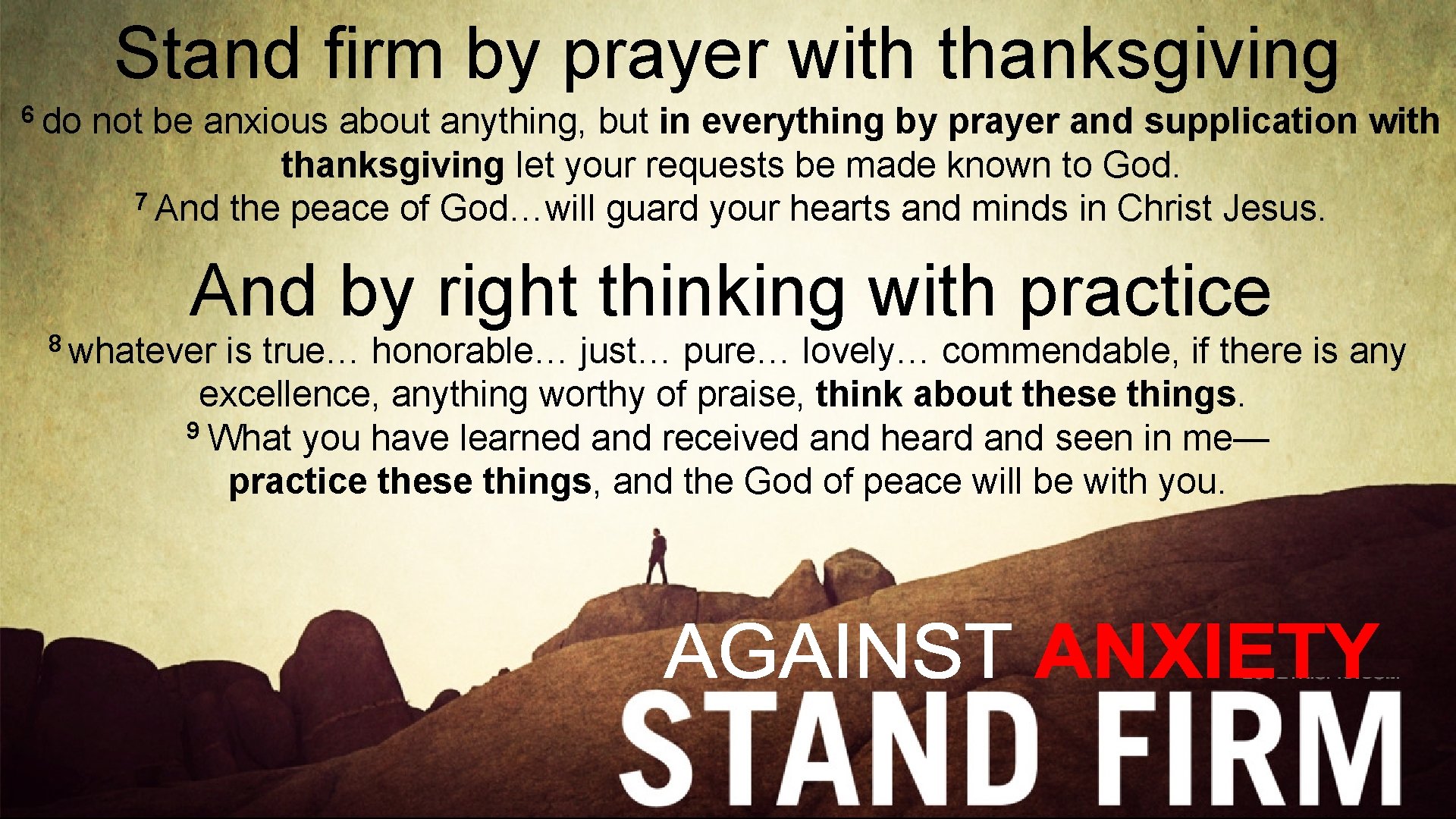 Stand firm by prayer with thanksgiving 6 do not be anxious about anything, but