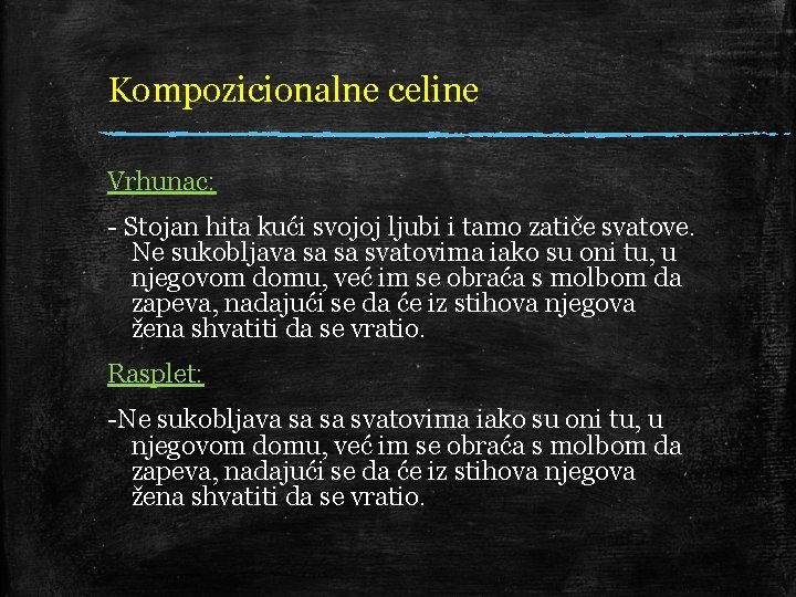 Kompozicionalne celine Vrhunac: - Stojan hita kući svojoj ljubi i tamo zatiče svatove. Ne