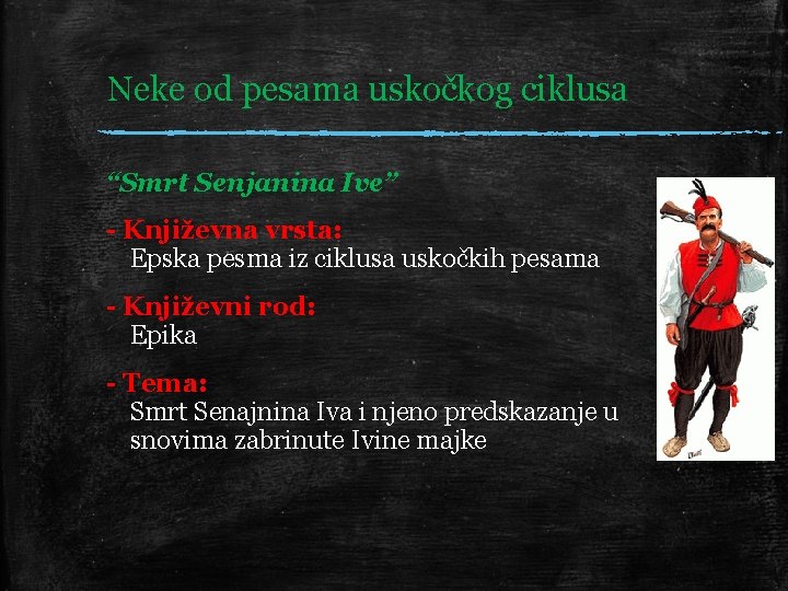 Neke od pesama uskočkog ciklusa “Smrt Senjanina Ive” - Književna vrsta: Epska pesma iz