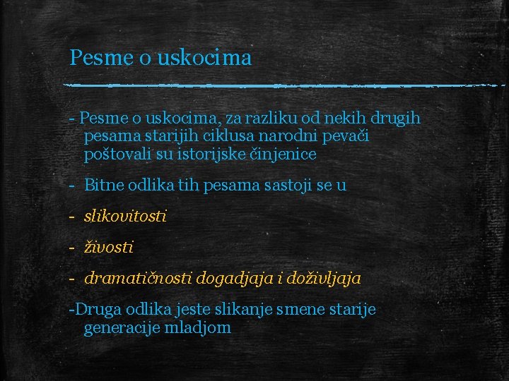 Pesme o uskocima - Pesme o uskocima, za razliku od nekih drugih pesama starijih