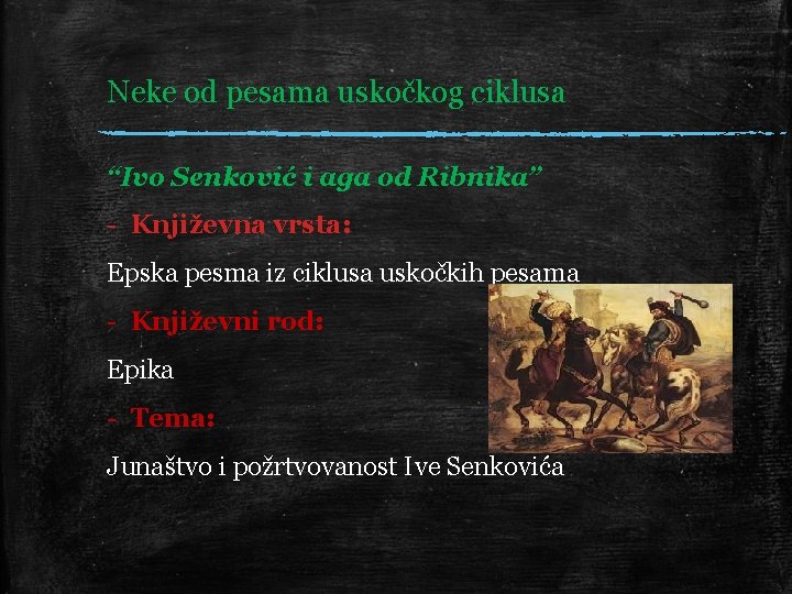 Neke od pesama uskočkog ciklusa “Ivo Senković i aga od Ribnika” - Književna vrsta: