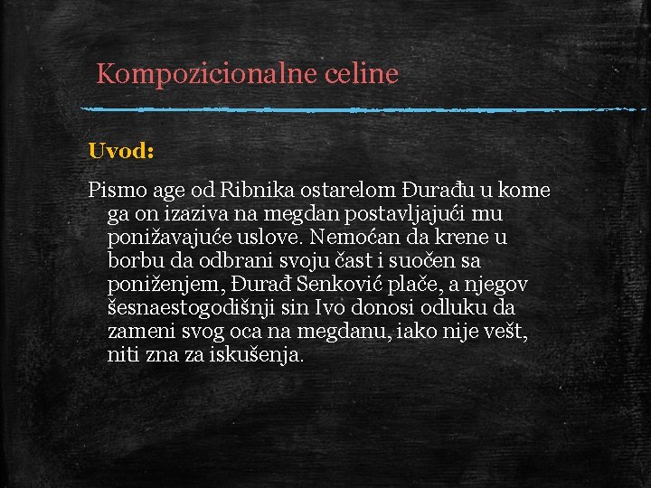 Kompozicionalne celine Uvod: Pismo age od Ribnika ostarelom Đurađu u kome ga on izaziva