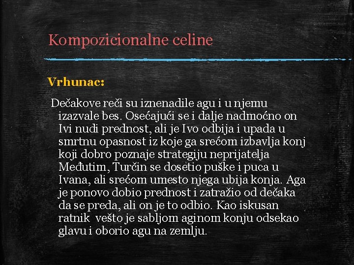 Kompozicionalne celine Vrhunac: Dečakove reči su iznenadile agu i u njemu izazvale bes. Osećajući