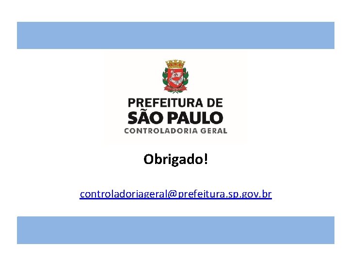 Obrigado! controladoriageral@prefeitura. sp. gov. br 