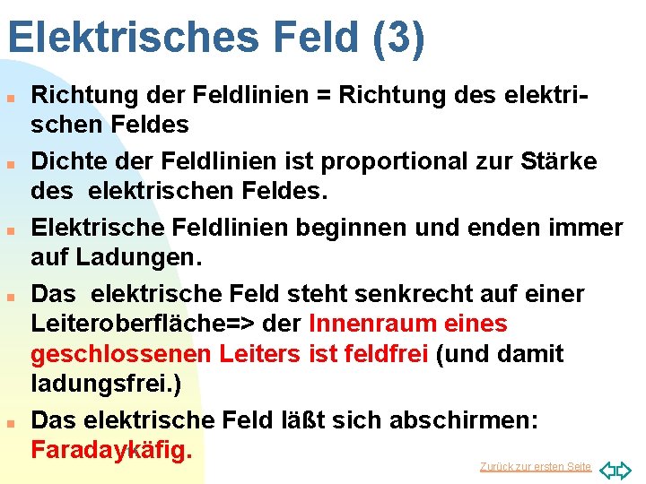 Elektrisches Feld (3) n n n Richtung der Feldlinien = Richtung des elektrischen Feldes