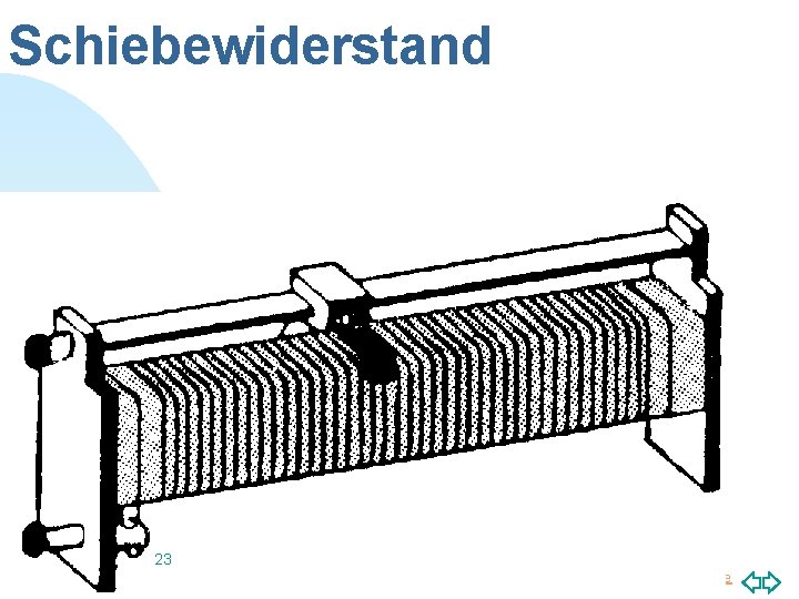 Schiebewiderstand 23 Zurück zur ersten Seite 