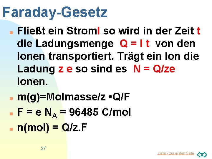 Faraday-Gesetz n n Fließt ein Strom. I so wird in der Zeit t die