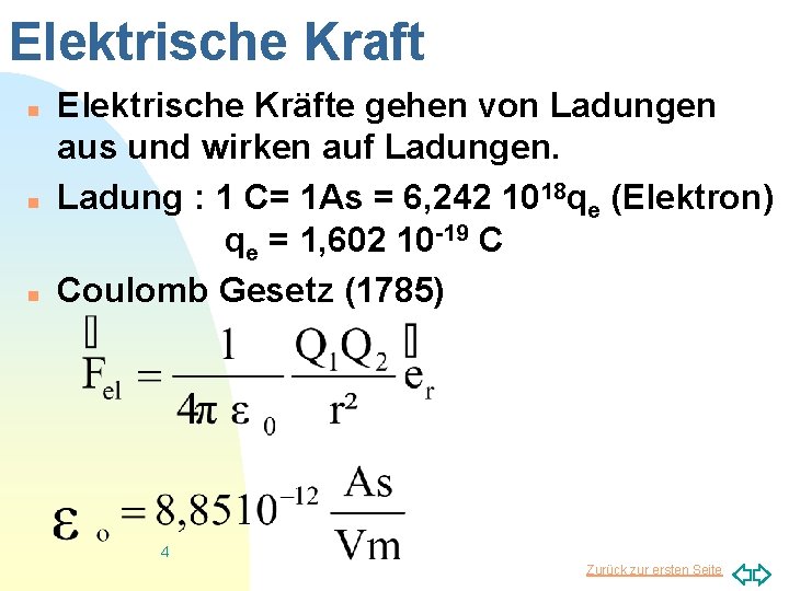 Elektrische Kraft n n n Elektrische Kräfte gehen von Ladungen aus und wirken auf