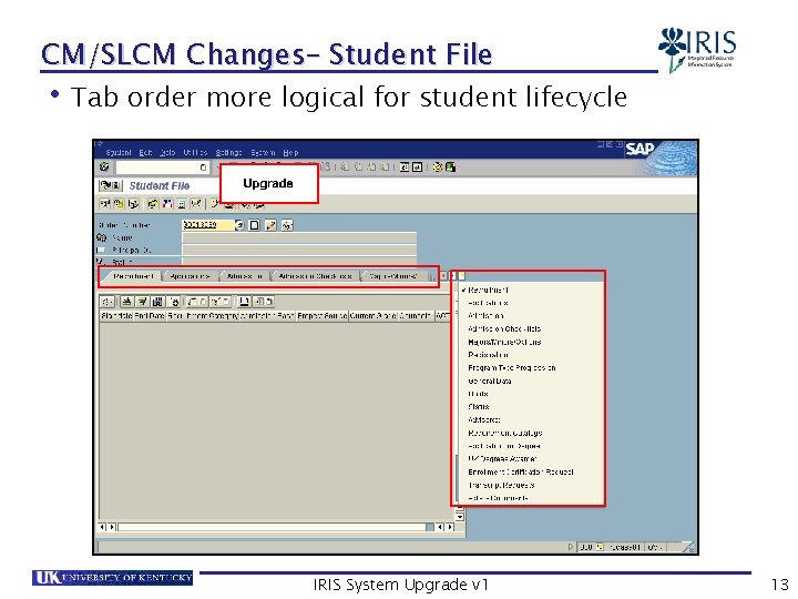 CM/SLCM Changes– Student File • Tab order more logical for student lifecycle IRIS System