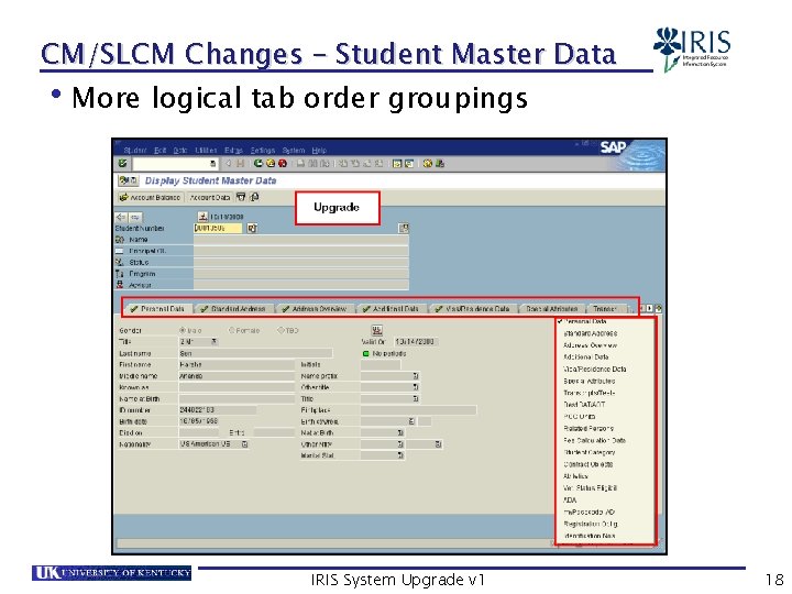 CM/SLCM Changes – Student Master Data More logical tab order groupings • IRIS System