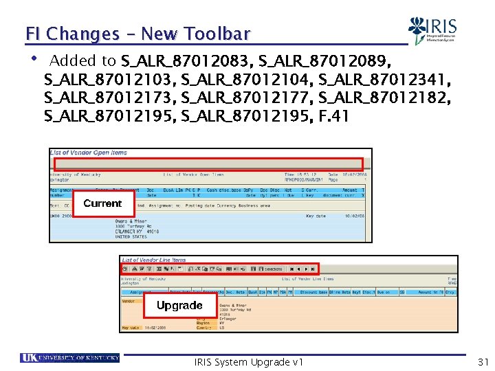 FI Changes – New Toolbar • Added to S_ALR_87012083, S_ALR_87012089, S_ALR_87012103, S_ALR_87012104, S_ALR_87012341, S_ALR_87012173,