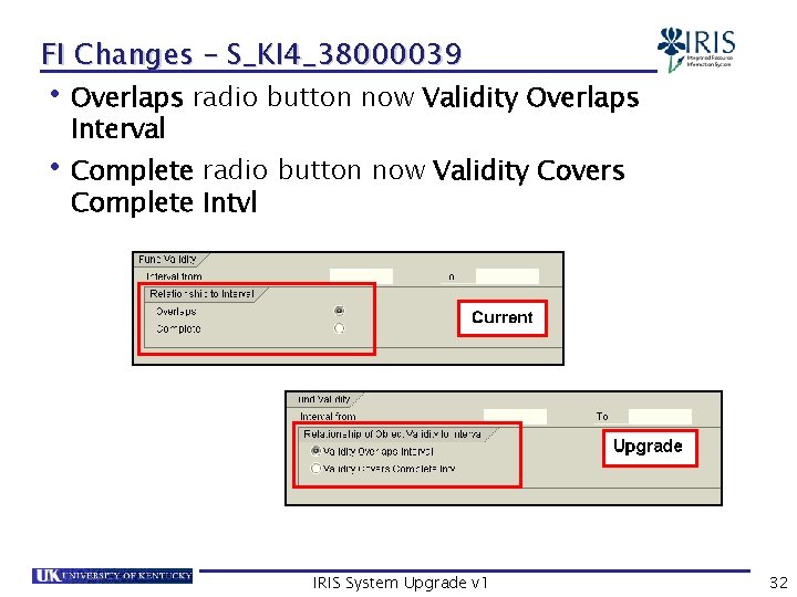 FI Changes – S_KI 4_38000039 • Overlaps radio button now Validity Overlaps Interval •