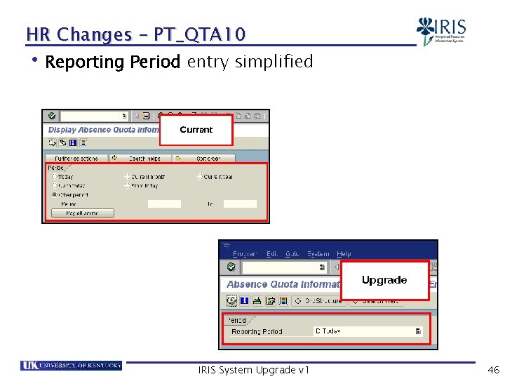 HR Changes – PT_QTA 10 • Reporting Period entry simplified IRIS System Upgrade v