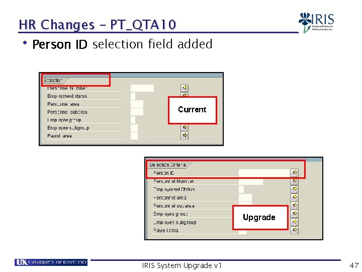 HR Changes – PT_QTA 10 • Person ID selection field added IRIS System Upgrade