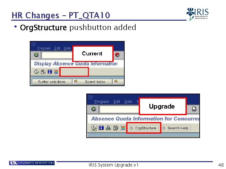 HR Changes – PT_QTA 10 • Org. Structure pushbutton added IRIS System Upgrade v