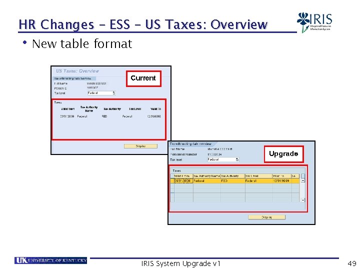 HR Changes – ESS – US Taxes: Overview • New table format IRIS System