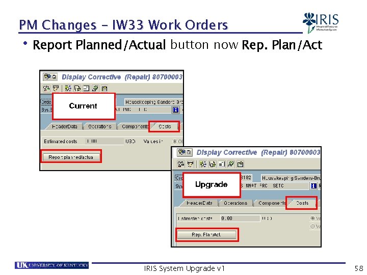 PM Changes – IW 33 Work Orders • Report Planned/Actual button now Rep. Plan/Act