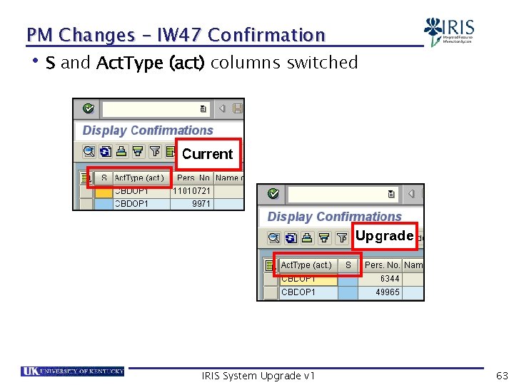 PM Changes – IW 47 Confirmation • S and Act. Type (act) columns switched