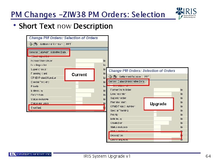 PM Changes –ZIW 38 PM Orders: Selection • Short Text now Description IRIS System