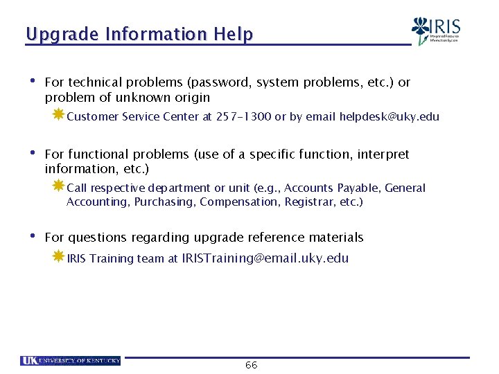 Upgrade Information Help • For technical problems (password, system problems, etc. ) or problem