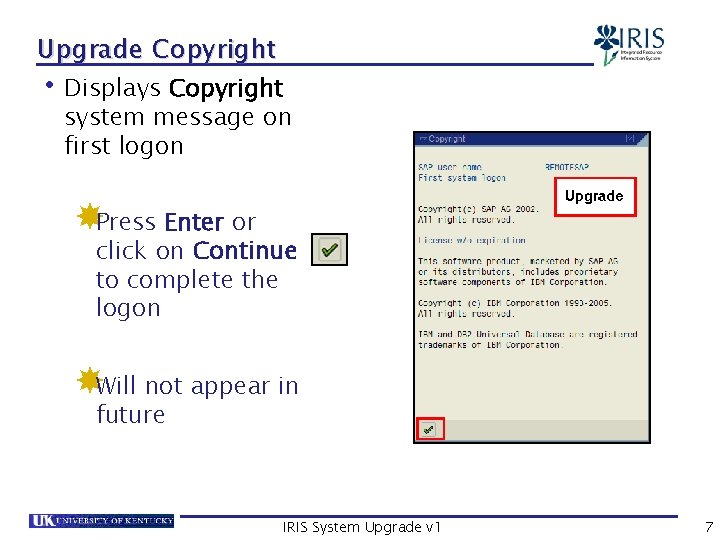 Upgrade Copyright • Displays Copyright system message on first logon Press Enter or click