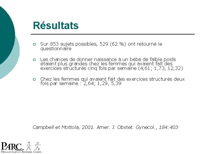 Résultats ¡ Sur 853 sujets possibles, 529 (62 %) ont retourné le questionnaire ¡ Résultats ¡ Sur 853 sujets possibles, 529 (62 %) ont retourné le questionnaire ¡