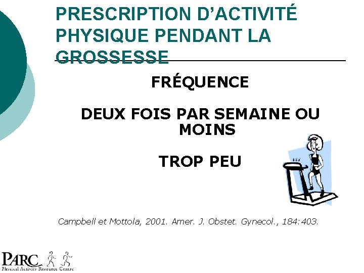 PRESCRIPTION D’ACTIVITÉ PHYSIQUE PENDANT LA GROSSESSE FRÉQUENCE DEUX FOIS PAR SEMAINE OU MOINS TROP PRESCRIPTION D’ACTIVITÉ PHYSIQUE PENDANT LA GROSSESSE FRÉQUENCE DEUX FOIS PAR SEMAINE OU MOINS TROP