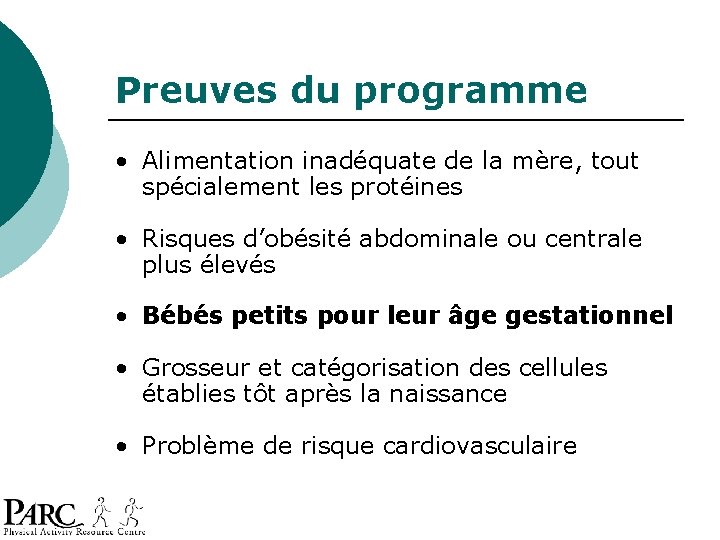 Preuves du programme • Alimentation inadéquate de la mère, tout spécialement les protéines • Preuves du programme • Alimentation inadéquate de la mère, tout spécialement les protéines •