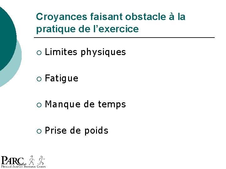 Croyances faisant obstacle à la pratique de l’exercice ¡ Limites physiques ¡ Fatigue ¡ Croyances faisant obstacle à la pratique de l’exercice ¡ Limites physiques ¡ Fatigue ¡