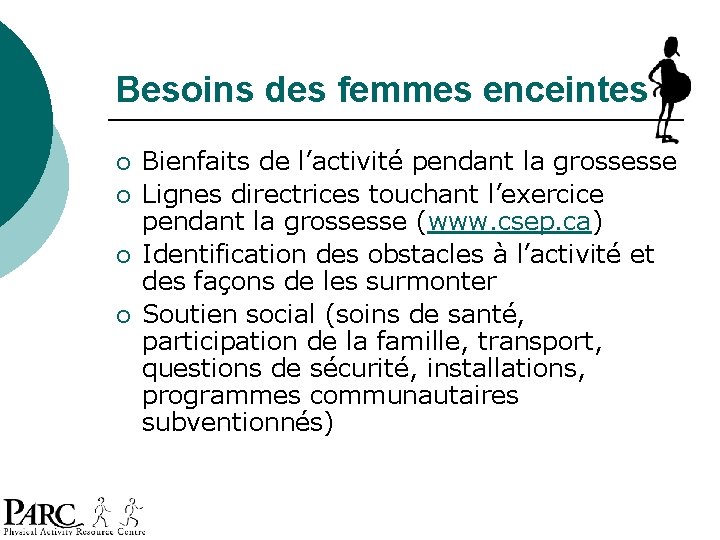 Besoins des femmes enceintes ¡ ¡ Bienfaits de l’activité pendant la grossesse Lignes directrices Besoins des femmes enceintes ¡ ¡ Bienfaits de l’activité pendant la grossesse Lignes directrices
