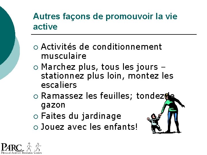 Autres façons de promouvoir la vie active Activités de conditionnement musculaire ¡ Marchez plus, Autres façons de promouvoir la vie active Activités de conditionnement musculaire ¡ Marchez plus,