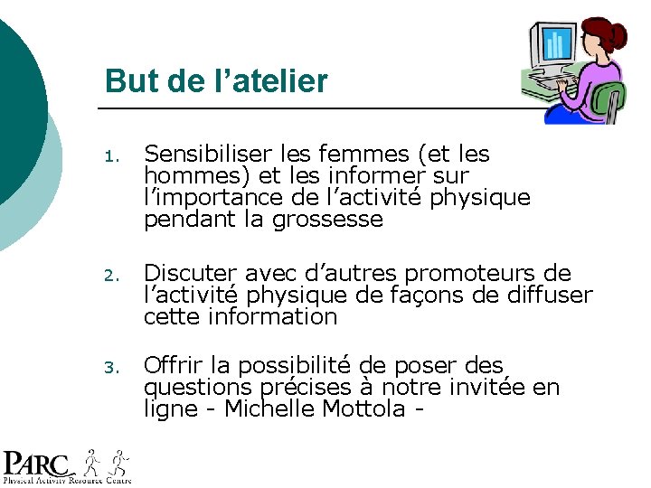 But de l’atelier 1. Sensibiliser les femmes (et les hommes) et les informer sur But de l’atelier 1. Sensibiliser les femmes (et les hommes) et les informer sur