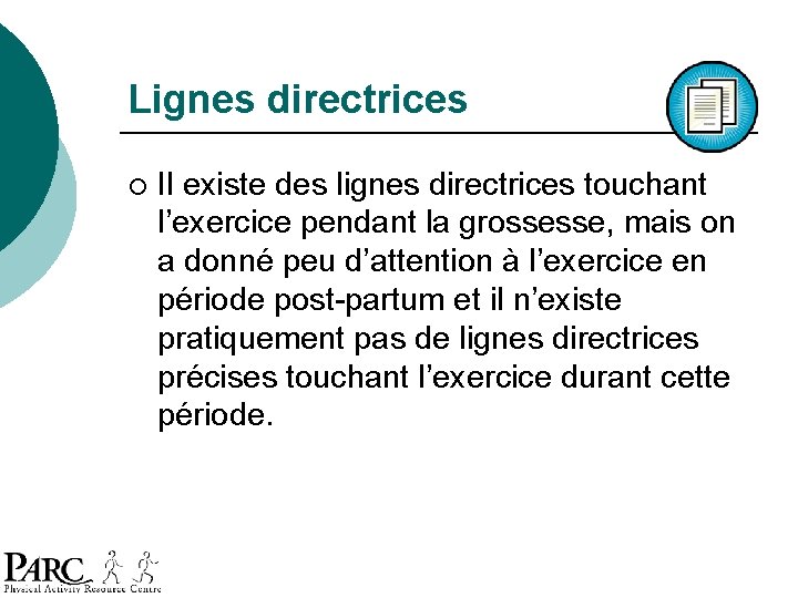 Lignes directrices ¡ Il existe des lignes directrices touchant l’exercice pendant la grossesse, mais Lignes directrices ¡ Il existe des lignes directrices touchant l’exercice pendant la grossesse, mais